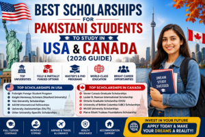 Best scholarships for Pakistani students to study in USA and Canada including Fulbright Vanier and university funded programs